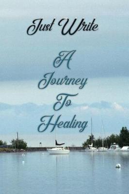 Book cover for Just Write a Journey to Healing