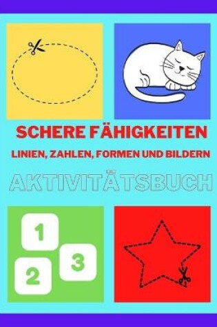 Cover of Schere Fähigkeiten mit Linien, Zahlen, Formen und Bildern Aktivitätsbuch