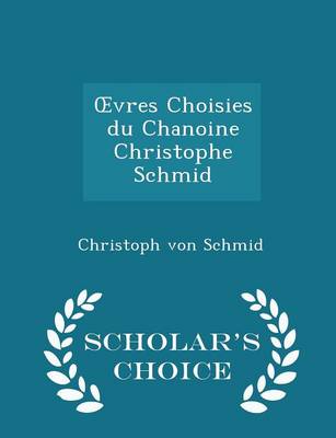 Book cover for Oevres Choisies Du Chanoine Christophe Schmid - Scholar's Choice Edition