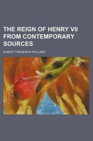 Cover of The Reign of Henry VII from Contemporary Sources (Volume 2)