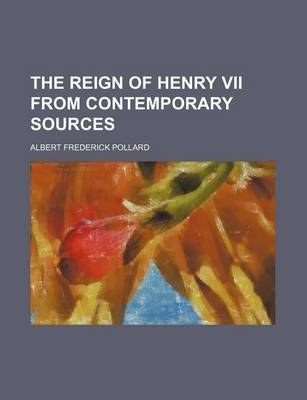 Book cover for The Reign of Henry VII from Contemporary Sources (Volume 2)