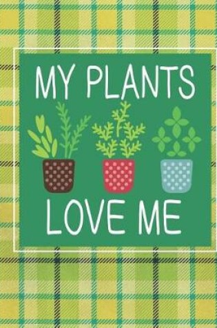 Cover of My Plants Love Me
