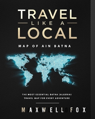 Book cover for Travel Like a Local - Map of Batna