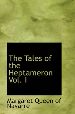 Book cover for The Tales of the Heptameron Vol. I