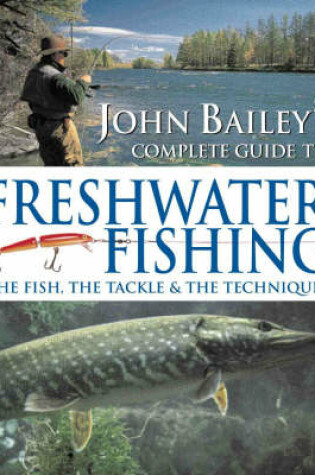 Cover of John Bailey's Complete Guide to Freshwater Fishing