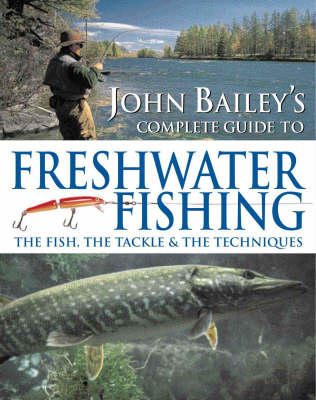 Book cover for John Bailey's Complete Guide to Freshwater Fishing