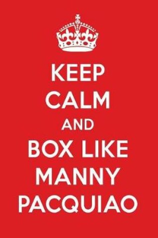 Cover of Keep Calm and Play Like Manny Pacquiao