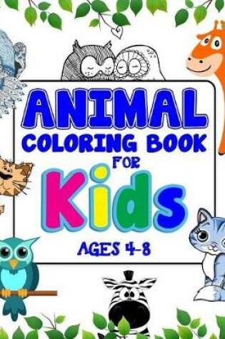 Cover of Animal Coloring Book For Kids Ages 4-8