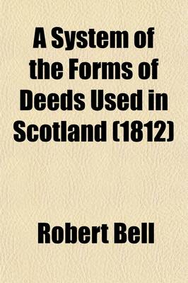 Book cover for A System of the Forms of Deeds Used in Scotland Volume 6