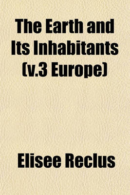 Book cover for The Earth and Its Inhabitants (V.3 Europe)