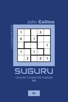 Book cover for Suguru - 120 Easy To Master Puzzles 5x5 - 5
