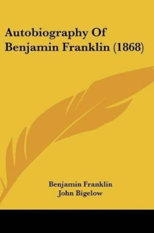 Cover of Autobiography Of Benjamin Franklin (1868)