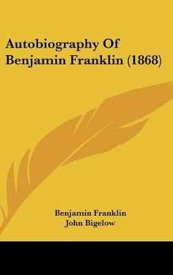 Book cover for Autobiography Of Benjamin Franklin (1868)