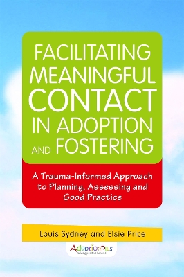 Book cover for Facilitating Meaningful Contact in Adoption and Fostering