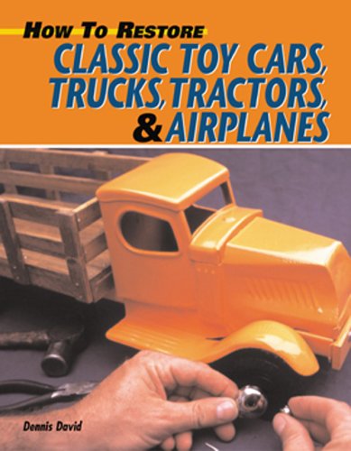 Book cover for How to Restore Classic Toy Cars, Trucks, Tractors & Airplanes