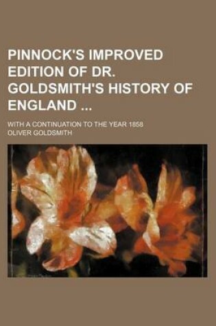 Cover of Pinnock's Improved Edition of Dr. Goldsmith's History of England; With a Continuation to the Year 1858