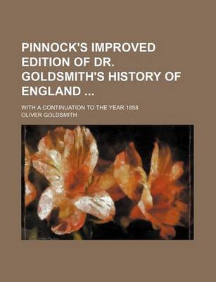 Book cover for Pinnock's Improved Edition of Dr. Goldsmith's History of England; With a Continuation to the Year 1858