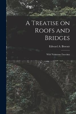 Cover of A Treatise on Roofs and Bridges