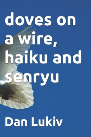 Cover of doves on a wire, haiku and senryu