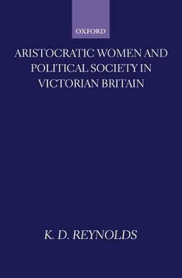 Book cover for Aristocratic Women and Political Society in Victorian Britain