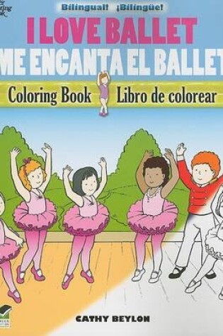 Cover of I Love Ballet Coloring Book/Me Encanta El Ballet Libro De Colorear