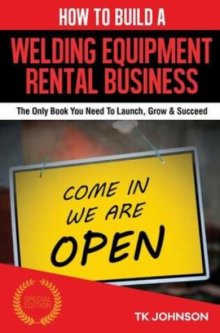 Cover of How to Build a Welding Equipment Rental Business (Special Edition)