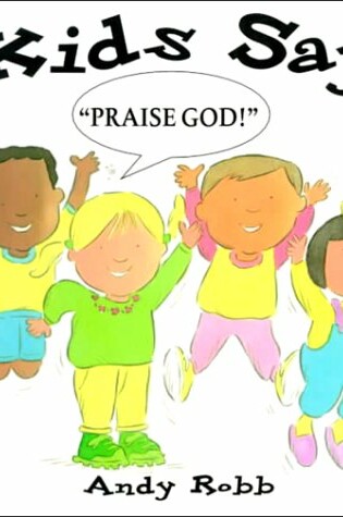 Cover of Kids Say "Praise God!"