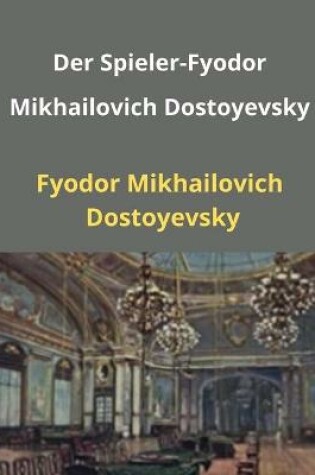 Cover of Der Spieler-Fyodor Mikhailovich Dostoyevsky (Illustriert)