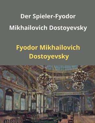 Book cover for Der Spieler-Fyodor Mikhailovich Dostoyevsky (Illustriert)