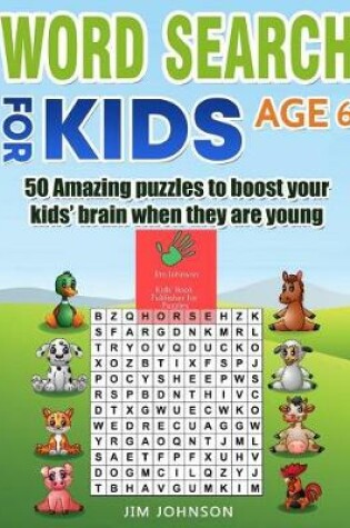 Cover of Word Search for Kids Age 6 - 50 Amazing Puzzles to Boost Your Kids' Brain When They Are Young