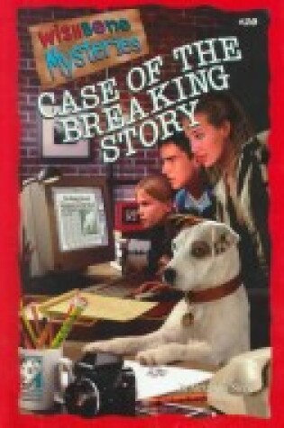 Cover of Case of the Breaking Story