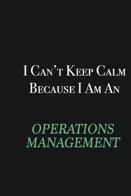 Book cover for I cant Keep Calm because I am an Operations Management Trainee