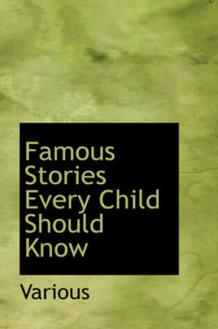 Cover of Famous Stories Every Child Should Know