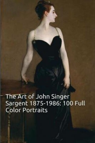 Cover of The Art of John Singer Sargent 1875-1886