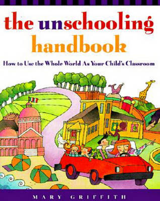 Book cover for The Unschooling Handbook