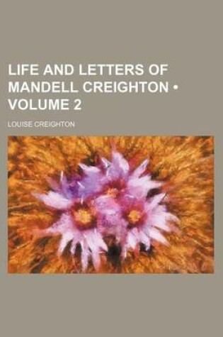 Cover of Life and Letters of Mandell Creighton (Volume 2)