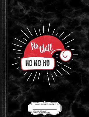 Book cover for Santa Got No Chill Composition Notebook