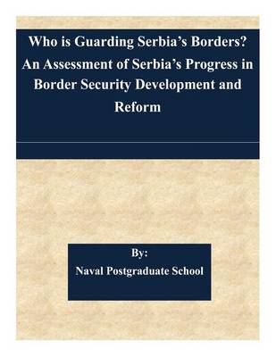 Book cover for Who is Guarding Serbia's Borders? An Assessment of Serbia's Progress in Border Security Development and Reform
