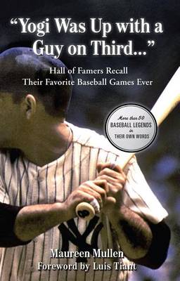 Book cover for "Yogi Was Up with a Guy on Third. . .": Hall of Famers Recall Their Favorite Baseball Games Ever