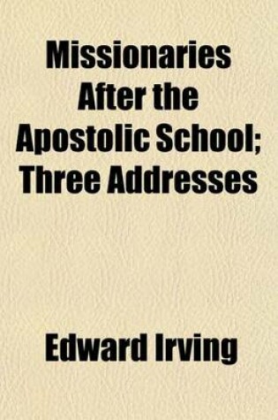 Cover of Missionaries After the Apostolic School; Three Addresses