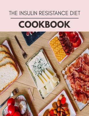 Book cover for The Insulin Resistance Diet Cookbook