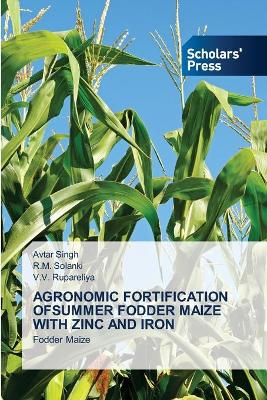 Book cover for Agronomic Fortification Ofsummer Fodder Maize with Zinc and Iron