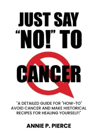 Cover of Just Say "NO!" To CANCER