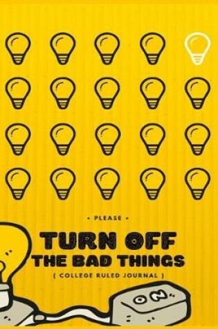 Cover of Turn Off The Bad Things Journal Notebook