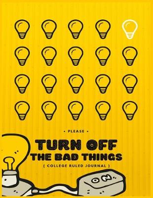 Cover of Turn Off The Bad Things Journal Notebook
