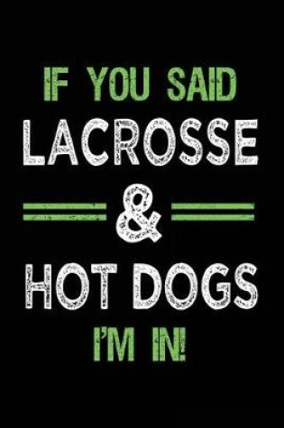 Cover of If You Said Lacrosse & Hot Dogs I'm In