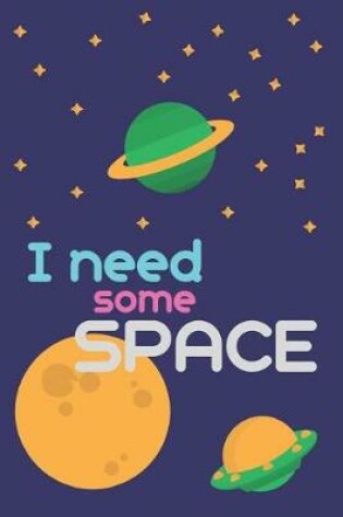 Cover of I Need Some Space