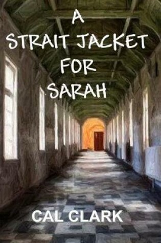 Cover of A Strait Jacket for Sarah