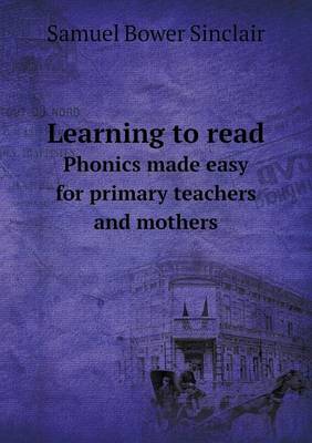 Book cover for Learning to read Phonics made easy for primary teachers and mothers