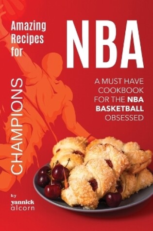 Cover of Amazing Recipes for NBA Champions